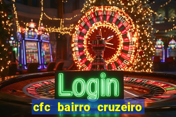 cfc bairro cruzeiro caxias do sul